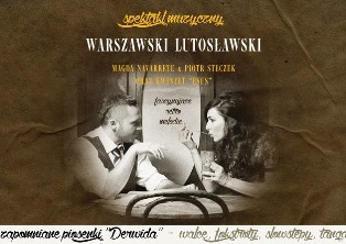 WARSZAWSKI LUTOSŁAWSKI - spektakl muzyczny
