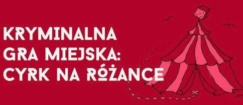 Gra miejska - Cyrk na Różance