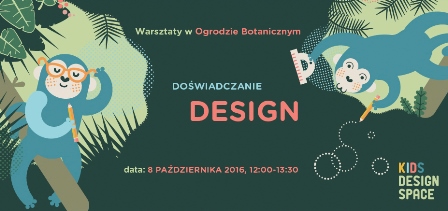 KIDS DESIGN SPACE – Warsztaty w Ogrodzie Botanicznym