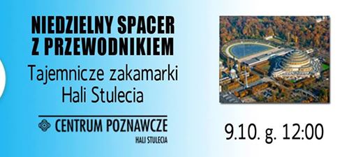 Spacery z przewodnikiem – Tajemnicze zakamarki Hali Stulecia