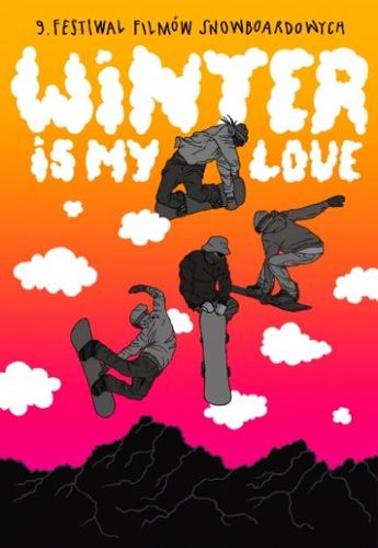 9. Festiwal Filmów Snowboardowych Winter Is My Love