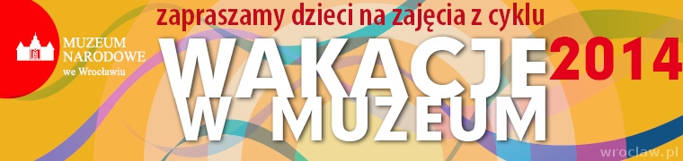 Wakacje w Muzeum Narodowym