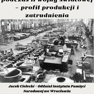 Zdjęcie wydarzenia Niemieckie zakłady zbrojeniowe we Wrocławiu [PRELEKCJA]