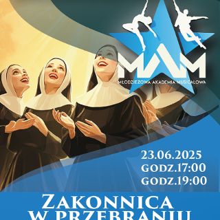 Zdjęcie wydarzenia „Zakonnica w przebraniu” w ramach IV Festiwalu Młodzieżowej Akademii Musicalowej