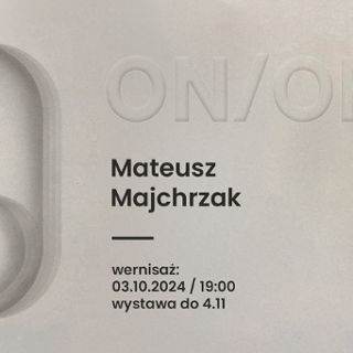 Zdjęcie wydarzenia ON/OFF | Wystawa prac Mateusza Majchrzaka