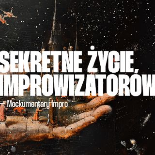 Sekretne życie improwizatorów [18+] — Mockumentary impro