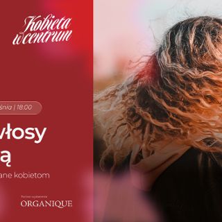 Zdjęcie wydarzenia Twoje włosy pod lupą - Kobieta w Centrum