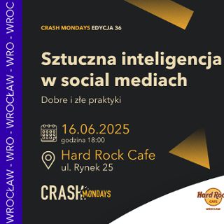 Zdjęcie wydarzenia CRASH Mondays Wrocław: Sztuczna inteligencja w social mediach. Dobre i złe praktyki