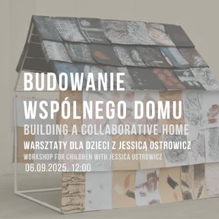 Zdjęcie wydarzenia Budowanie wspólnego domu: warsztaty dla dzieci z Jessicą Ostrowicz