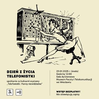 Zdjęcie wydarzenia Dzień z życia telefonistki w ramach wystawy "Telefonistki. Panny niewidzialne"