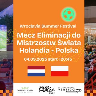 Zdjęcie wydarzenia Mecz Eliminacji do Mistrzostw Świata Holandia-Polska [Wroclavia Summer Festival]