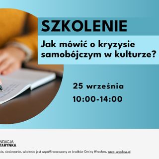 Zdjęcie wydarzenia Szkolenie „Jak mówić odpowiedzialnie o kryzysie samobójczym w kulturze?”?