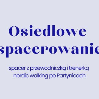 Zdjęcie wydarzenia Osiedlowe spacerowanie: Zielone Partynice z nordic walking