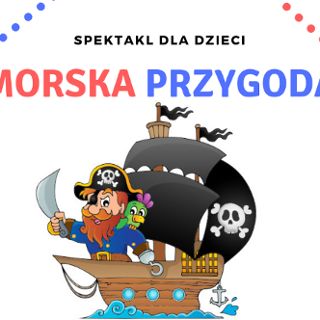 Zdjęcie wydarzenia Morska Przygoda - spektakl interaktywny dla dzieci