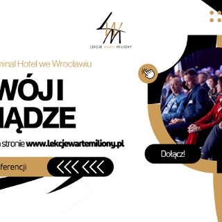 Zdjęcie wydarzenia III Edycja Konferencji Lekcje Warte Miliony: „Rozwój i Pieniądze”