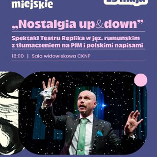 Zdjęcie wydarzenia Spektakl teatralny  – „Nostalgia up&down” Teatr Replika z Bukaresztu