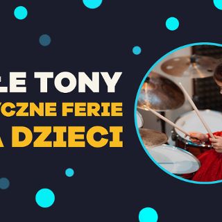 Zdjęcie wydarzenia MAŁE TONY - muzyczne ferie dla dzieci