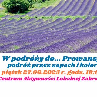 Zdjęcie wydarzenia Podróż przez zapach i kolor – Zakrzowski CAL-owy Klub Podróżnika w Prowansji