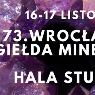 Zdjęcie wydarzenia 73rd Wroclaw Fair of Minerals, Fossils and Jewellery Products