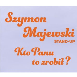 Zdjęcie wydarzenia Szymon Majewski stand-up: "Kto panu to zrobił?"
