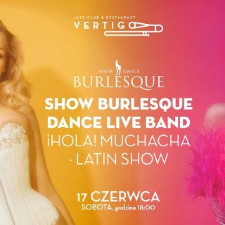 Zdjęcie wydarzenia SHOW BURLESQUE DANCE & LIVE BAND - ¡Hola! Muchacha - Latin Show
