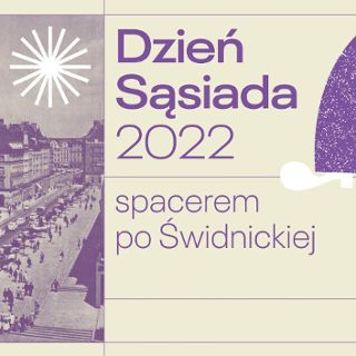 Zdjęcie wydarzenia Dzień Sąsiada 2022. Spacerem po Świdnickiej