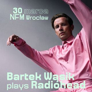 Zdjęcie wydarzenia Koncert: Bartek Wąsik plays Radiohead „Daydreamer”