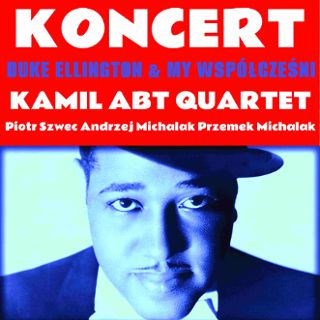 Zdjęcie wydarzenia Kamil Abt Quartet Duke Ellington i My współcześni