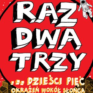 Zdjęcie wydarzenia Raz, Dwa, Trzy…dzieści pięć okrążeń wokół słońca