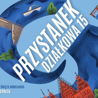 Zdjęcie wydarzenia Przystanek Działkowa 15 [Święto Wrocławia 2025]