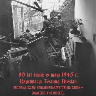 Zdjęcie wydarzenia 80. rocznica Kapitulacji Festung Breslau | Wszechnica Wiedzy o Wrocławiu