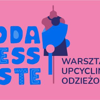 Zdjęcie wydarzenia Moda less waste – warsztaty upcyclingu odzieżowego - Kreatywne Wakacje w Krzywym Kominie 2022 | 22.08.-26.08.