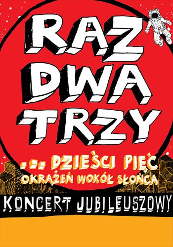 Zdjęcie wydarzenia Raz, Dwa, Trzy…dzieści pięć okrążeń wokół słońca