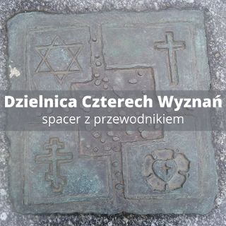 Zdjęcie wydarzenia Dzielnica Czterech Wyznań – spacer z przewodnikiem