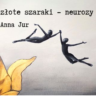 Zdjęcie wydarzenia Złote Szaraki – Neurozy. Wystawa obrazów Anny Jur