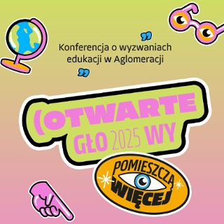 Zdjęcie wydarzenia Konferencja „OTWARTE GŁOWY o wyzwaniach edukacji w Aglomeracji Wrocławskiej”