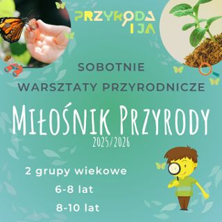 Zdjęcie wydarzenia „Miłośnik Przyrody” – sobotnie warsztaty dla dzieci w wieku 6-10 lat