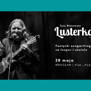 Zdjęcie wydarzenia Lusterka solo act – koncert Zuzy Wiśniewskiej