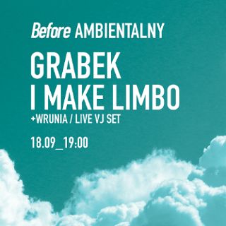 Zdjęcie wydarzenia Before Ambientalny 2021 Grabek, I Make Limbo + Wrunia