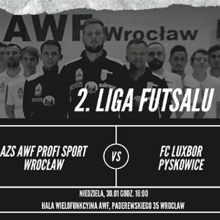 Zdjęcie wydarzenia 2. Liga Futsalu. AZS AWF Profi Sport Wrocław vs. FC Luxbor Pyskowice