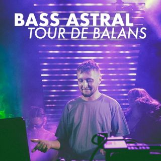 Zdjęcie wydarzenia Bass Astral | Tour de Balans