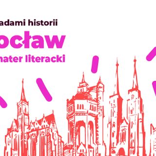 Zdjęcie wydarzenia Spacer śladami historii: „Wrocław jako bohater literacki”