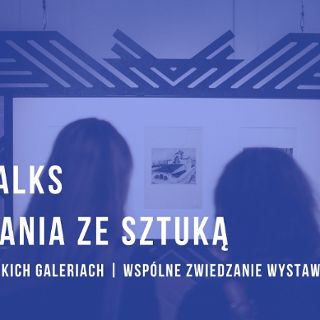 Zdjęcie wydarzenia OP_WALKS | Spotkania i spacery ze sztuką we wrocławskich galeriach