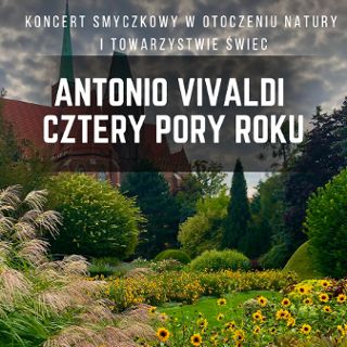 Zdjęcie wydarzenia Koncert plenerowy w Ogrodzie Botanicznym: Antonio Vivaldi – Cztery Pory Roku
