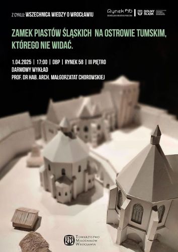 Zdjęcie wydarzenia Zamek Piastów Śląskich na Ostrowie Tumskim, którego nie widać [wykład]