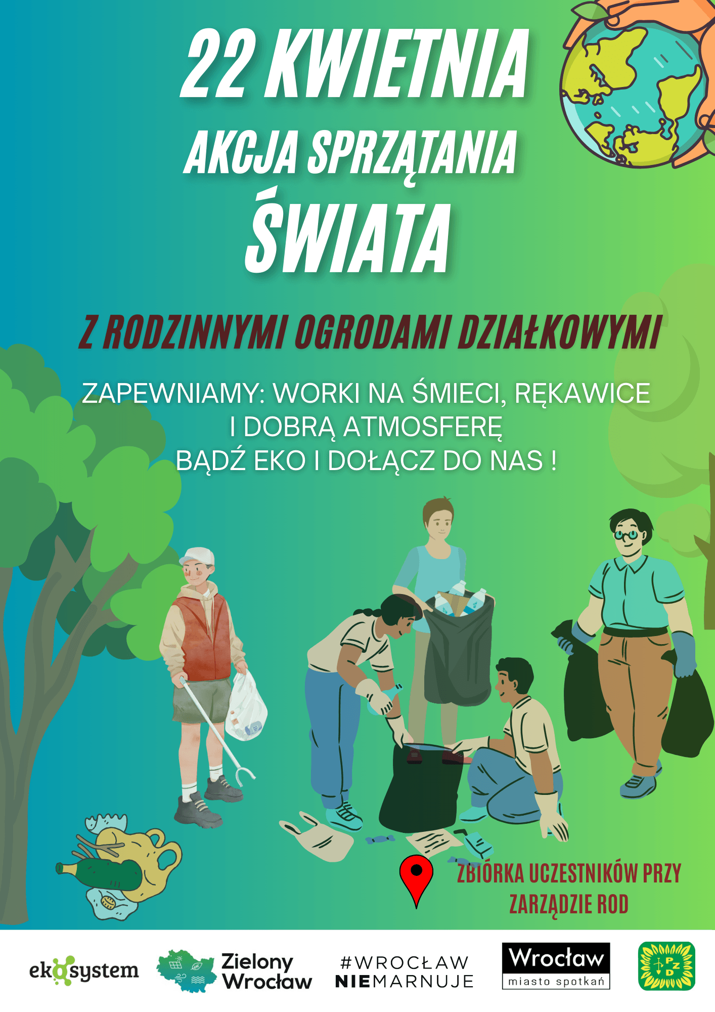 Plakat wydarzenia. 22 kwietnia akcja Sprzątania Świata z Rodzinnymi Ogrodami Działkowymi. Zapewniamy: worki na śmieci, rękawice i dobrą atmosferę. Bądź eko i dołącz do nas!