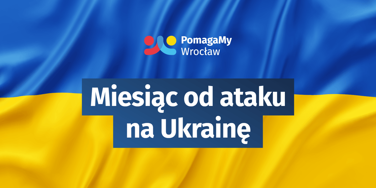 Miesiąc od wybuchu wojny w Ukrainie. Ukraińska flaga z napisem pomagamy