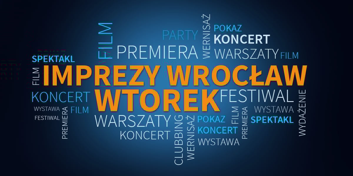 Imprezy i wydarzenia - Wrocław wtorek 16 grudnia [LISTA]
