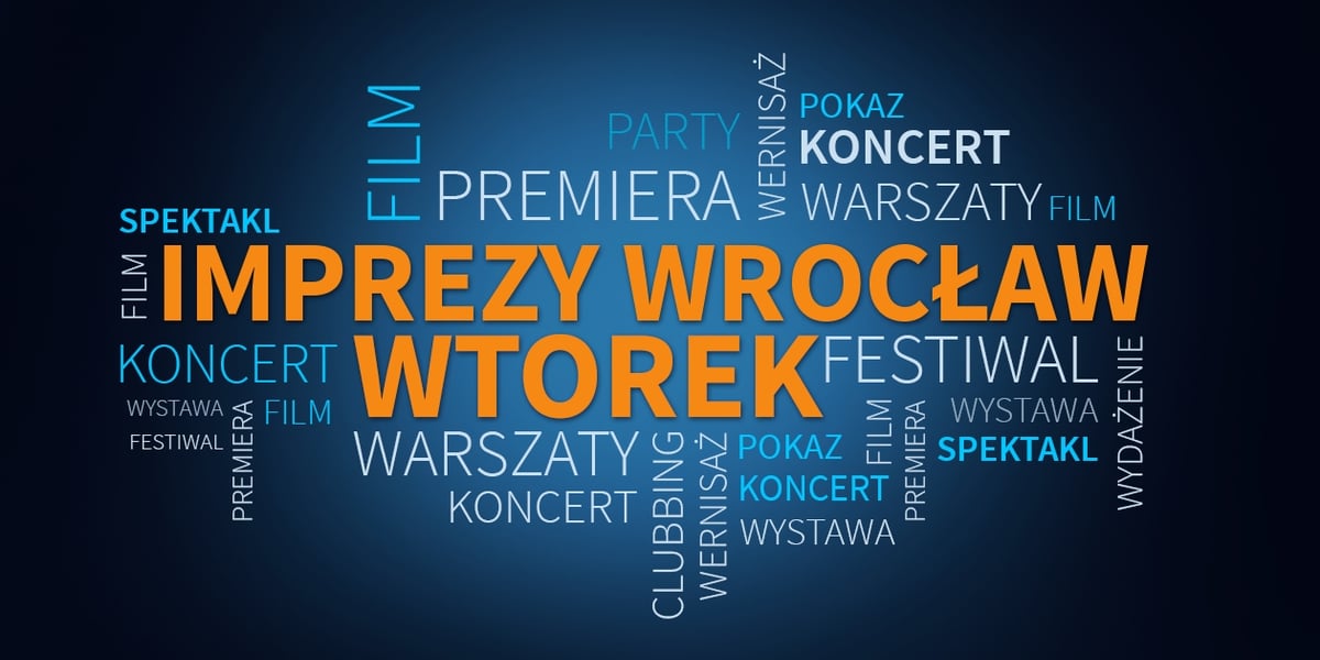 Imprezy i wydarzenia we Wrocławiu - wtorek 25 listopada [LISTA]