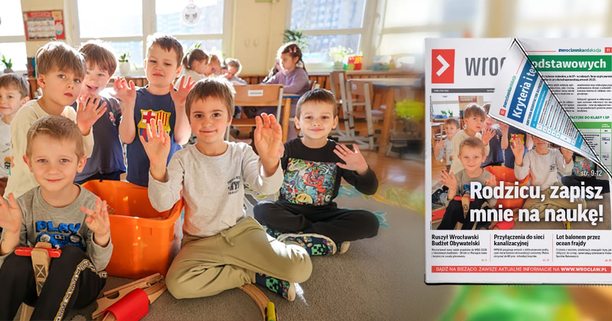 Rodzicu, zapisz mnie na naukę! Rekrutacja do szkół i przedszkoli we Wrocławiu [NOWY BIULETYN]